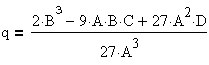 q = (2*B^3 - 9*A*B*C + 27* A^2* D)/(27*A^3)