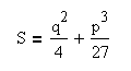 S = q^2 / 4 + p^3 / 27